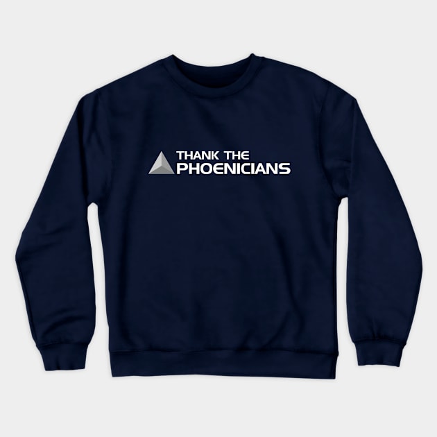 Thank The Phoenicians Crewneck Sweatshirt by Pup Designs